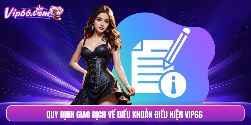 Quy định giao dịch về điều khoản điều kiện VIP66